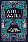 Witchwater: An evocative and powerful story of women accused of witchcraft, set against an alternate England