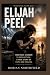 Elijah Peel From Rock Stardom to Redemption – A True Story of Faith and Healing by Dorian Northfield