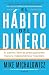 El hábito del dinero: El ca...