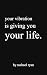 your vibration is giving yo...