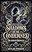Shadows of the Condemned: A Why Choose Academy Romance (The Conduit Chronicles Book 1)