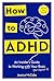 How to ADHD: An Insider's G...