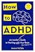 How to ADHD by Jessica McCabe
