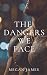 The Dangers We Face (The Love and Other Hazards Series Book 1)