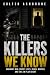The Killers We Know by Colter Ashborne
