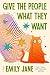 Give the People What They Want by Emily  Jane