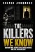 The Killers We Know by Colter Ashborne