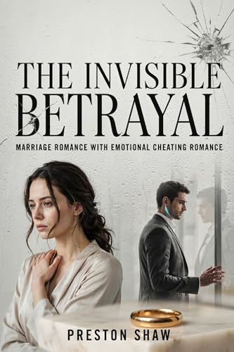 Marriage Romance With Emotional Cheating Romance: The Invisible Betrayal (Kindle Edition)
