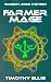 Farmer Mage by Timothy Ellis Farmer Mage by Timothy Ellis