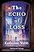 The Echo of Loss (Hallewell...