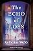 The Echo of Loss by Katherine Webb