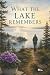 WHAT THE LAKE REMEMBERS: Th...