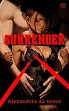 SURRENDER by Alexandria da Great SURRENDER by Alexandria da Great