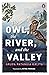 The Owl, the River, the Valley