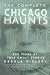 The Complete Chicago Haunts...