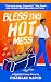 Bless This Hot Mess: A Sinfully Funny Story (Bless This Hot Mess, #1)