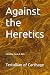 Against the Heretics by Tertullian of Carthage