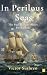 In Perilous Seas: An eighte...