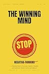 The Winning Mind: Stop Negative Thinking — 21 Practical Ways To Overcome Negative Thoughts And Rediscover Mental Clarity And Lightness The Winning Mind: Stop Negative Thinking — 21 Practical Ways To Overcome Negative Thoughts And Rediscover Mental Clarity And Lightness