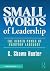 Small Words of Leadership: ...