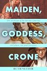 Maiden, Goddess, ...