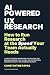 AI-Powered UX Research: Run...