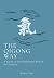 The Qigong Way: A Guide to ...