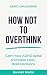 How Not to Overthink by Hannah Martin How Not to Overthink by Hannah Martin
