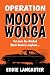 Operation Moody Wonga: Hila...