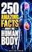 250 Amazing Facts About the Human Body by Pixel Vine Studios 250 Amazing Facts About the Human Body by Pixel Vine Studios