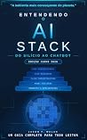 Entendendo o AI Stack: Do Silício ao Chatbot (Portuguese Edition) Entendendo o AI Stack: Do Silício ao Chatbot (Portuguese Edition)