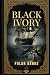 Black Ivory: A Historical A...
