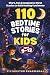 110 Bedtime Stories for Kid...
