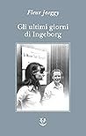 Gli ultimi giorni di Ingeborg Gli ultimi giorni di Ingeborg