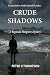 Crude Shadows: A Reginald H...