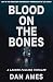 BLOOD ON THE BONES by Dan Ames