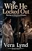 The Wife He Locked Out: Marriage-in-Crisis Grovel Romance (Too Late to Keep Her Book 1)