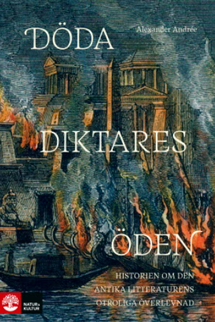 Döda diktares öden: Historien om den antika litteraturens otroliga överlevnad