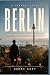 A JOURNEY INTO BERLIN: A Si...