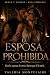 LA ESPOSA PROHIBIDA: ROMANCE HISTÓRICO OSCURO DE AMOR PROHIBIDO (Spanish Edition)