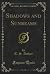 Shadows and Sunbeams (Classic Reprint)