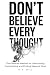 Don't Believe Every Thought by H. T.   Still