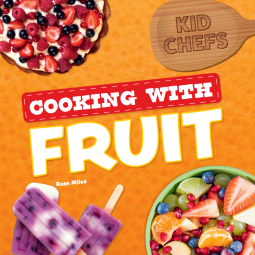 Cooking with Fruit (Kid Chefs)
