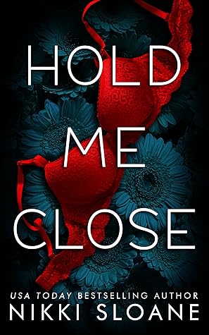 Hold Me Close (Dangerous Obsession, #3)