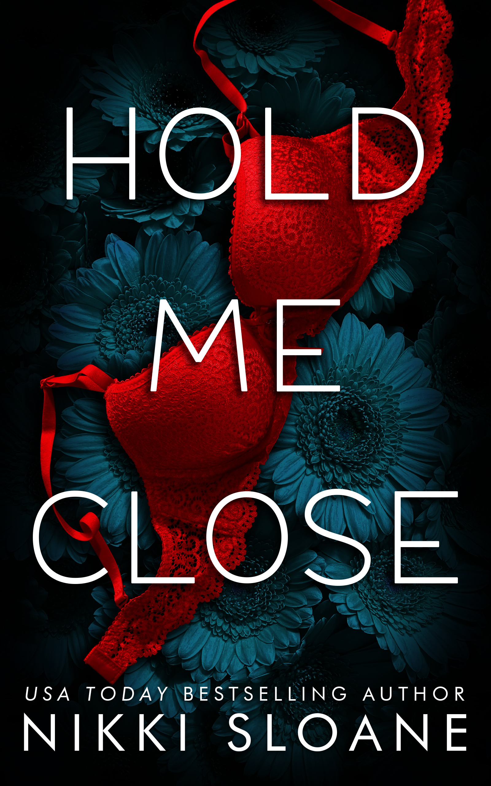 Hold Me Close (Dangerous Obsession, #3)