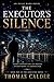 The Executor's Silence by Thomas Calder