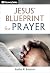 Jesus' Blueprint for Prayer