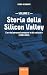 Storia della Silicon Valley...