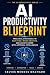 AI Productivity Blueprint: ...