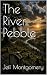 The River Pebble